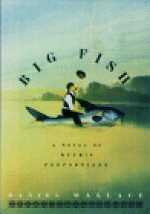 Big Fish: A Novel of Mythic Proportions